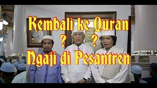 Gus Mus Kembali ke Quran ya Ngaji di Pesantren