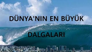 DÜNYANIN EN BÜYÜK DALGALARI