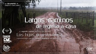 Largos caminos de regreso a casa | Los hijos de esta tierra 2 | pueblos originarios de Argentina