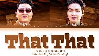 PSY (싸이) - 'That That (prod.&ft. SUGA of BTS)' (Color Coded Lyrics Han/Rom/Eng/가사)