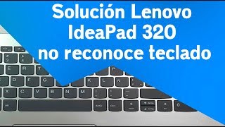 Solución Lenovo IdeaPad 320 no reconoce teclado | ideapad 330