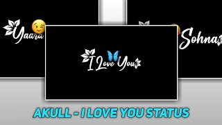 Akull- i Love 💛You Song Status💞| Black Screen 💗Status Video | Bubun Creation