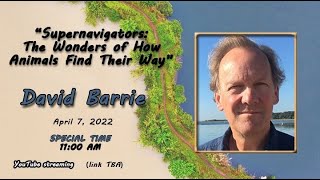 David Barrie - Supernavigators: The Wonders of How Animals Find their Way - 11:00 AM EST