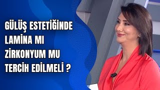 Gülüş Estetiğinde Lamina mı Zirkonyum mu tercih edilmeli?