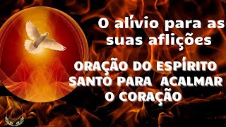 ORAÇÃO DO ESPÍRITO SANTO🕊️​  PARA ACALMAR O CORAÇÃO​❤️​