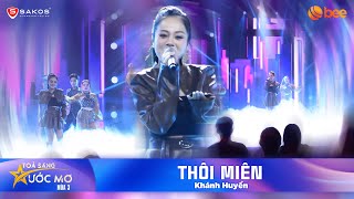 KHÁNH HUYỀN dùng giọng hát THÔI MIÊN cả trường quay chìm đắm cảm xúc | Tỏa Sáng Ước Mơ Mùa 3