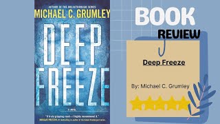 Deep Freeze by Michael C. Grumley: A Thrilling Book Review of Danger Beneath the Ice