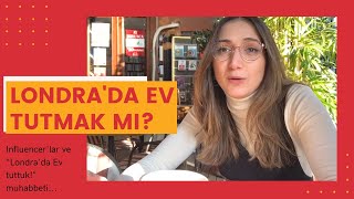 LONDRA'DA EV TUTTUK?! Bu O Kadar Abartılacak Bir Şey Mi? | VLOG - SOHBET