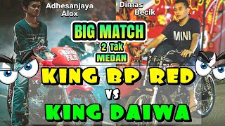 BECIK TUTUP GAS SEBELUM MASUK FINISH, ADA APA?? BIG MATCH!!! KING BP RED vs KING DAIWA