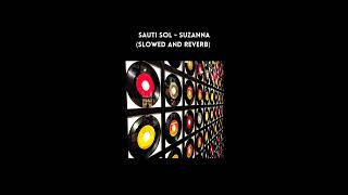 Sauti Sol  - Suzanna (slowed and reverb)