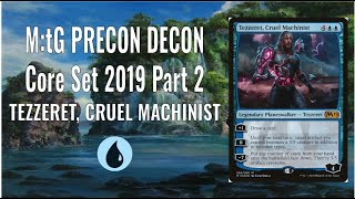 M:tG Precon Decon - Core Set 2019 Part 2: Tezzeret, Cruel Machinist