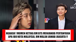 NGAKAK! MOMEN KETIKA RM BTS SALAH MENJAWAB PERTANYAAN APA IBU KOTA MALAYSIA, RM MALAH JAWAB JAKARTA!