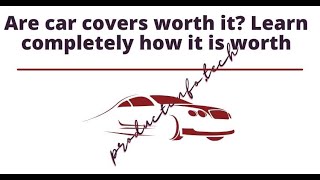 Are car covers worth it? Need 2 know