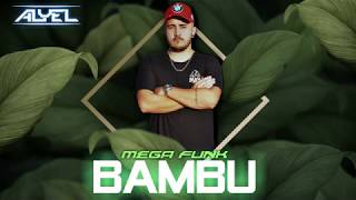 MEGA FUNK BAMBU - DJ ALYEL