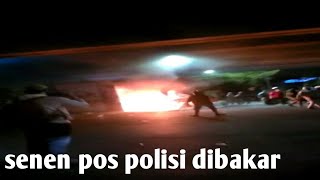 situasi terkini senen pos polisi di bakar