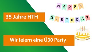 Wir feiern eine Ü30 Party mit euch. 😉 | 35 Jahre HTH