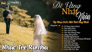 Dĩ Vãng Nhạt Nhòa 🎼 Liên Khúc Nhạc Trẻ RUMBA Một Thời Hay Nhất | Nhạc Hay Theo Thời Gian