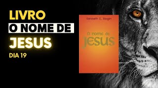 LIVRO O NOME DE JESUS - KENNETH E. HAGIN - DIA 19