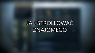 CS:GO - JAK STROLLOWAĆ ZNAJOMEGO PRZY ROZPOCZYNANIU MIXA