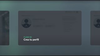 Clase 3: Crea tu Perfil | Valia Academy