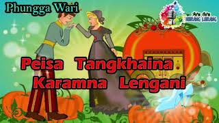 Peisa Tangkhaina Karamna Lengani || Phungga Wari || Heirang leirang || Folk Tale.