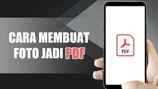 CARA MERUBAH FOTO MENJADI PDF MELALUI HP