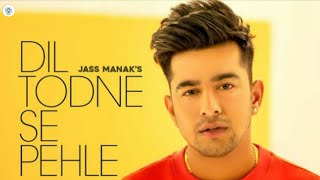 Mera Dil Todne Se Pahle Full Song | Jass Manak | Emotional Love Story