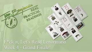 F*ck It, Let’s Read Lenormand - Week 4 (Finale)