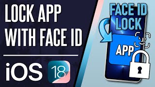 How to Lock App With Face ID on iPhone (iOS 18)