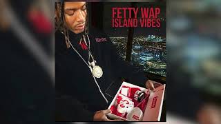 Fetty Wap - Island Vibes [Official Audio]