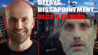 DLC2 Delayed!? What's Next? | Dying Light 2 News