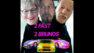 TWO FAST TOO BRUNOS