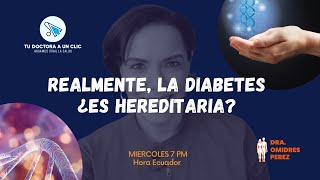 Realmente la Diabetes ¿Es hereditaria?