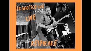 Francesco Luz - Respirare (Live @ Riverside, Roma)