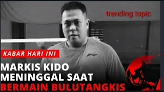 MARKIS KIDO MENINGGAL SAAT BERMAIN BULU TANGKIS