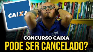 CONCURSO CAIXA 2024 PODE SER CANCELADO FUTURAMENTE?❌