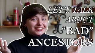 Let's Talk About "Bad" Ancestors