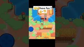 brawl stars have fun ? 👍-👎