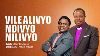 VILE ALIVYO NDIVYO NILIVYO |  MTUME: ADV FRANCIS MBAGO | 26.7.2024 | CCWC MEDIA