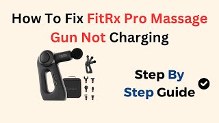 How To Fix FitRx Pro Massage Gun Not Charging