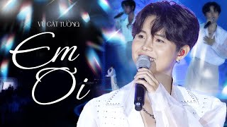 EM ƠI (BẢN ĐẸP 4K) - VŨ CÁT TƯỜNG live at RIVER FLOWS IN YOU