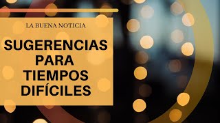 Sugerencias para tiempos difíciles