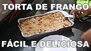 Torta de Frango Simples, Rápida e Gostosa!