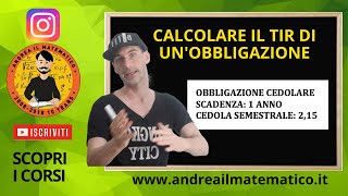 CALCOLO DEL TIR DI UN'OBBLIGAZIONE - Esercizi di matematica finanziaria