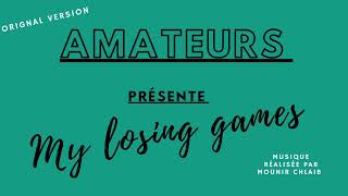 My losing games(Original Version)/Musique Réalisée par @Amateursmounirchlaib36