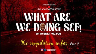 WHAT ARE WE DOING SEF!_COMPILATION SO FAR PART 2