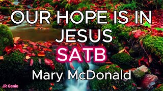 Our Hope Is In Jesus / SATB / Choral Guide / Words and Music by Mary McDonald