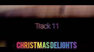 Track 11 - Christmas Delights