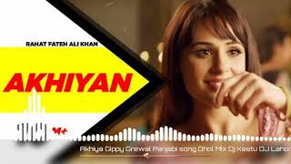 Akhiyan Gippy Grewal Panjabi song Dhol Mix Dj Keetu By Lahoria Production