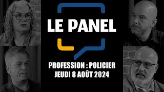 Le Panel - Profession policier - 8 août 2024